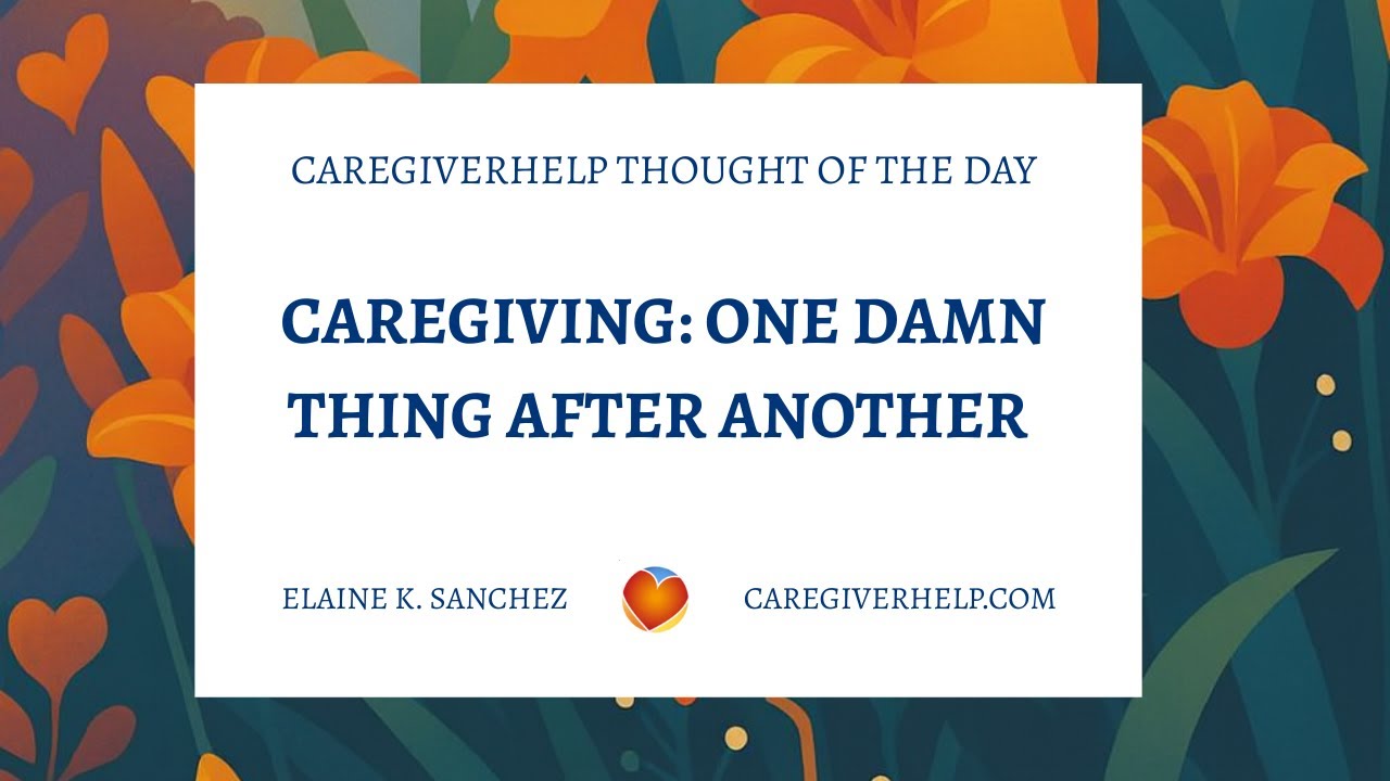 Caregiving – One Damn Thing After Another