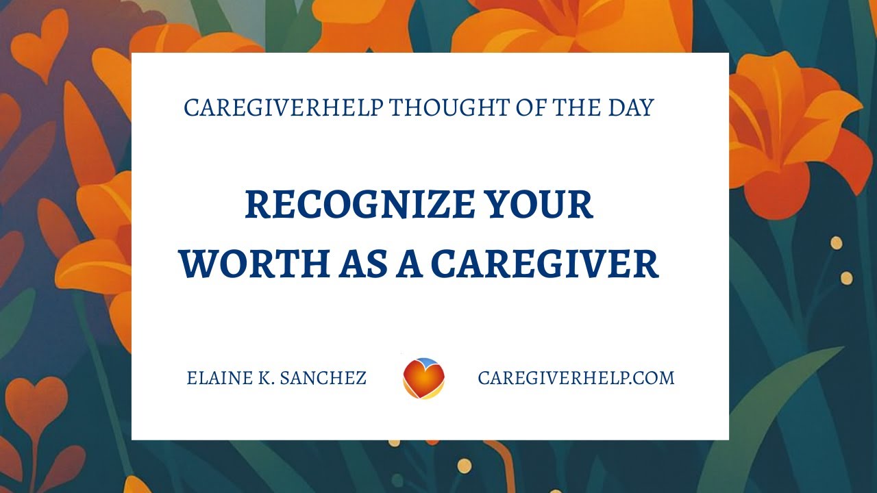 Recognize Your Worth as a Caregiver